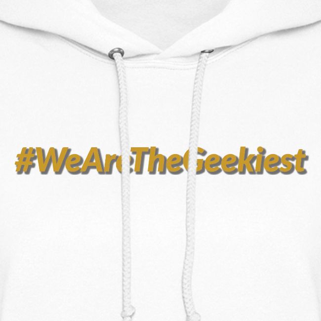 #WeAreTheGeekiest