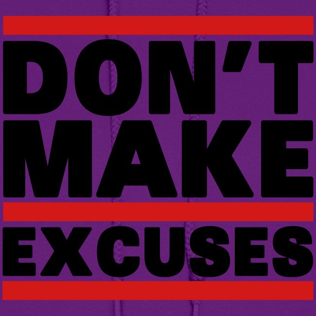 Don't Make Excuses