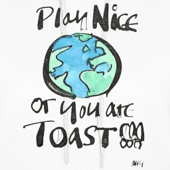Play Nice or you are toast