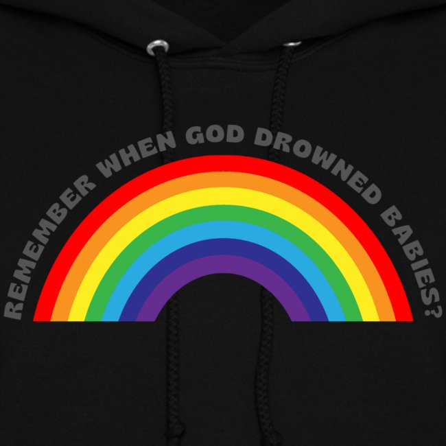Bold Rainbow Remember When God Drowned Babies