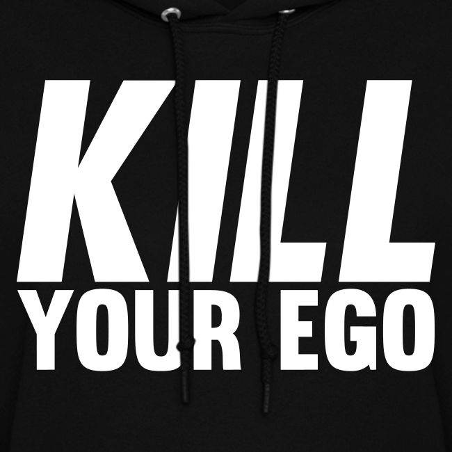 Kill Your Ego