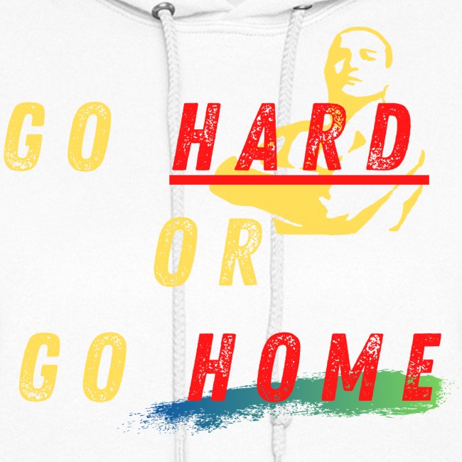 Go Hard Or Go Home | Motivational T-shirt Quote