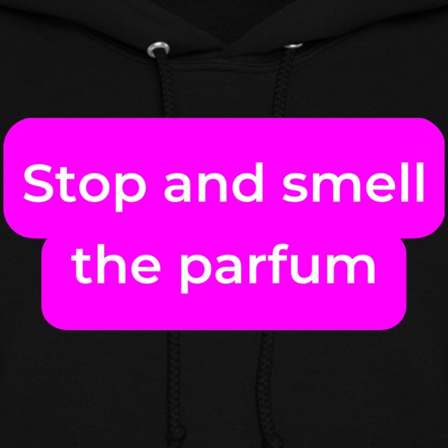 Stop and smell the parfum