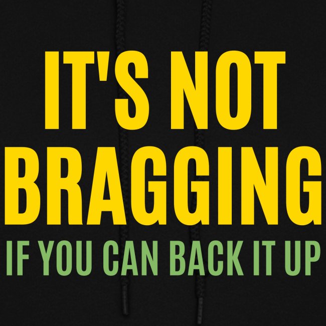 IT'S NOT BRAGGING If You Can Back It Up - Hustler
