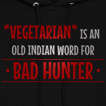 Vegetarian is an old indian word for bad hunter - Hoodie for women