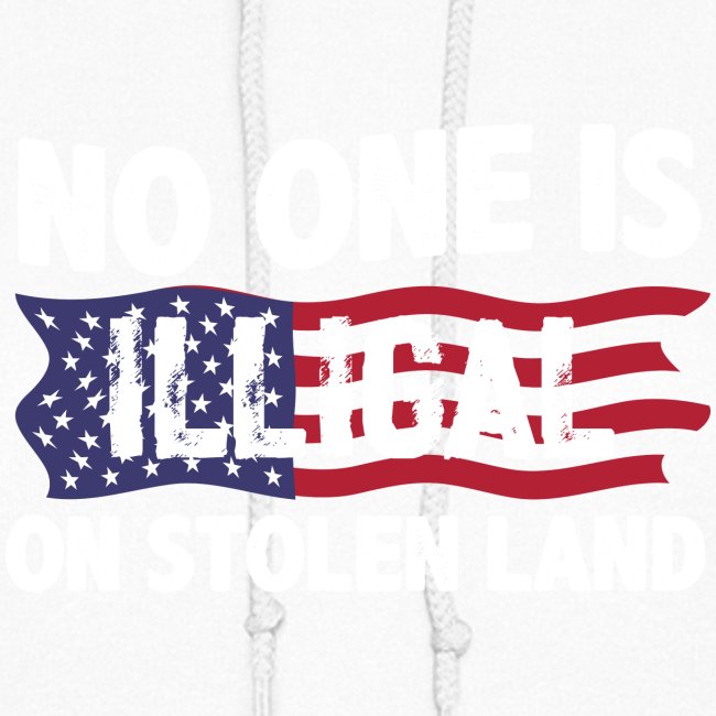 No One Is Illegal On Stolen Land America Immigrant