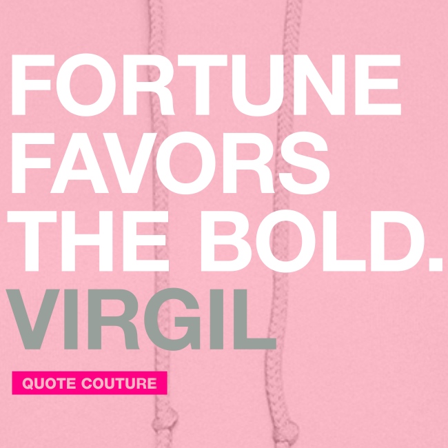 Fortune favors the bold (women -- medium)