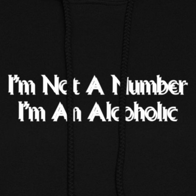 I'm Not A Number I'm An Alcoholic