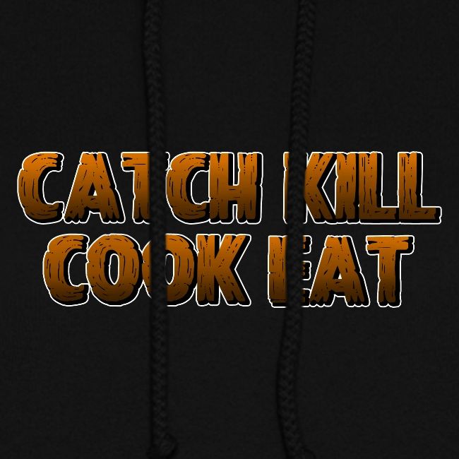 Catch K*ll Cook Eat