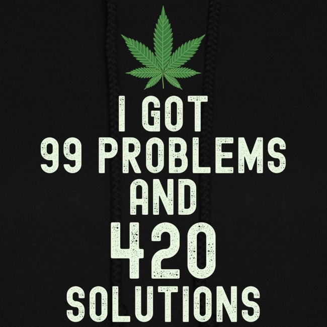I Got 99 Problems and 420 Solutions
