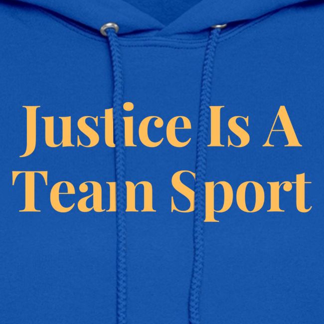 Justice Is A Team Sport