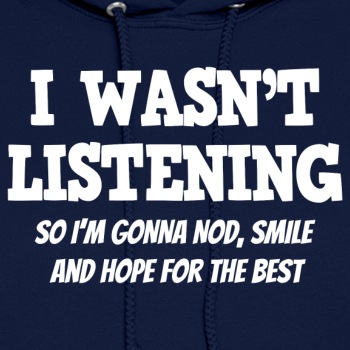 I Wasn't Listening - So I'm Gonna Nod, Smile ... - Hoodie for women
