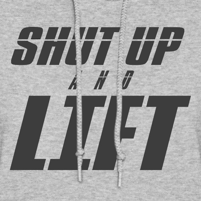 SHUT UP AND LIFT