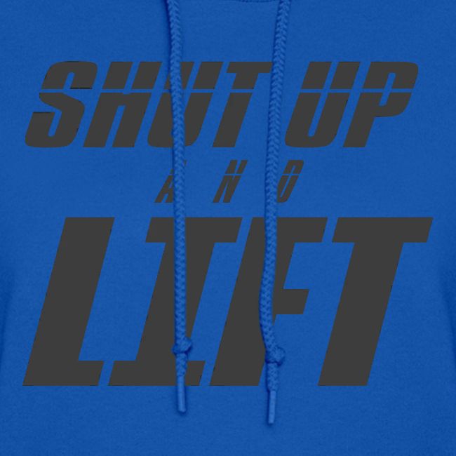 SHUT UP AND LIFT
