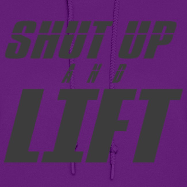 SHUT UP AND LIFT