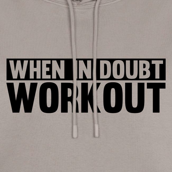 When in Doubt. Workout