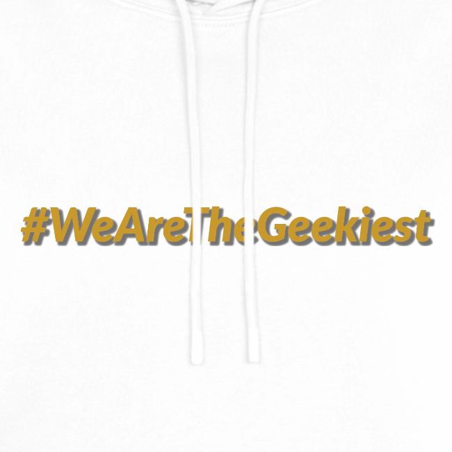 #WeAreTheGeekiest