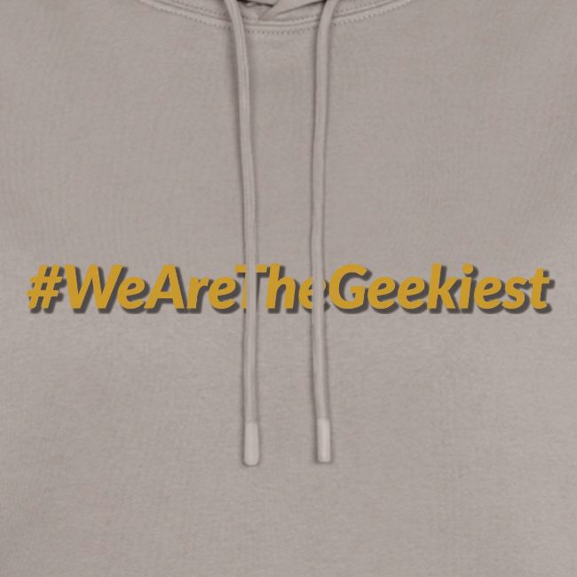 #WeAreTheGeekiest