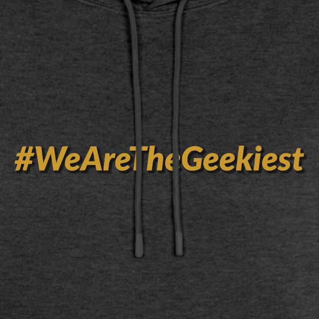 #WeAreTheGeekiest