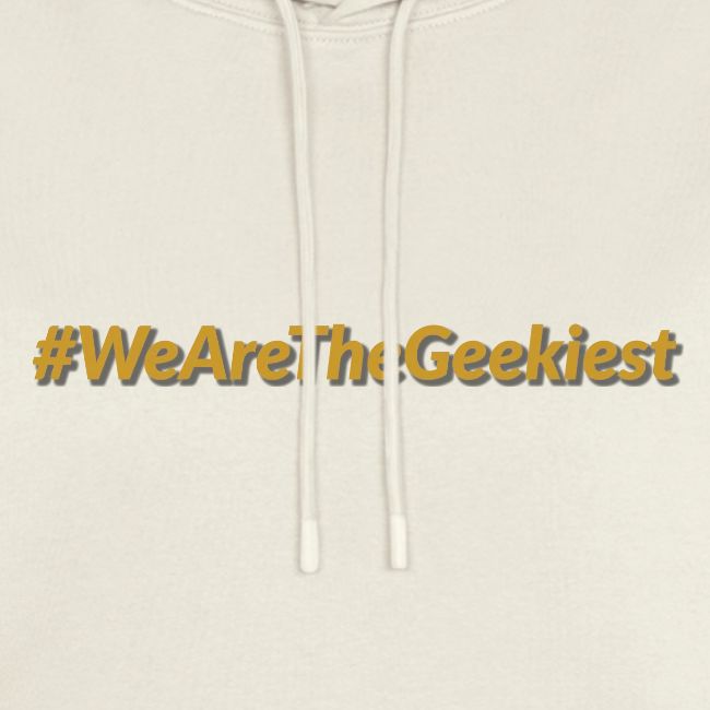 #WeAreTheGeekiest
