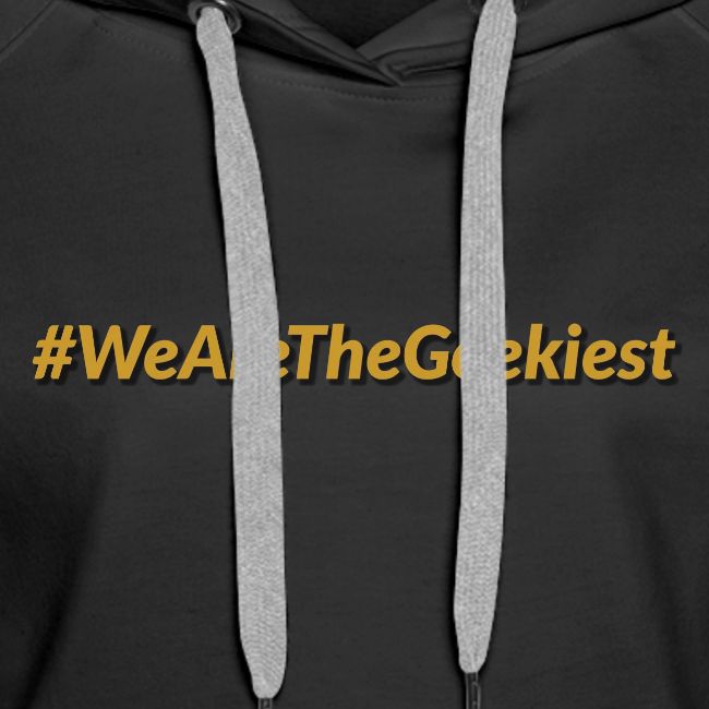 #WeAreTheGeekiest