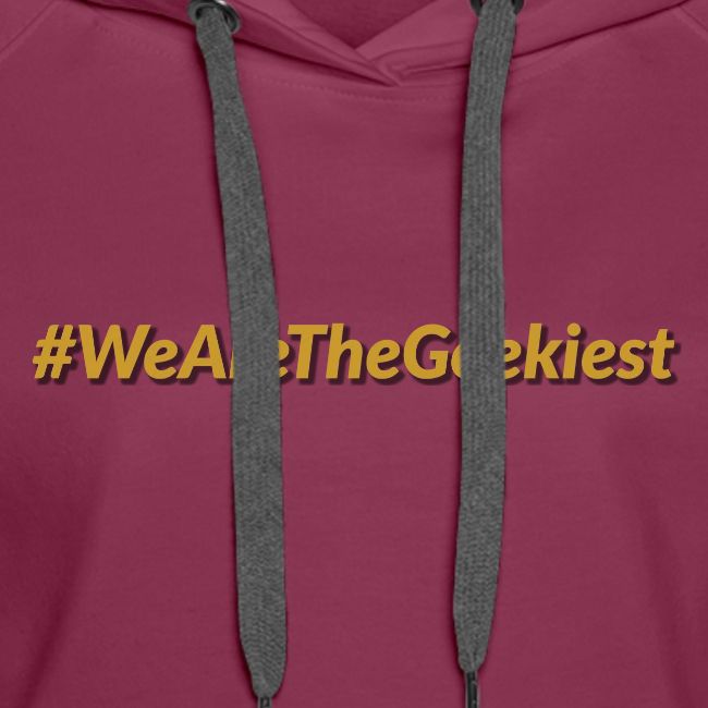 #WeAreTheGeekiest