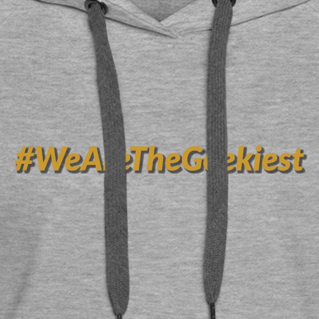 #WeAreTheGeekiest