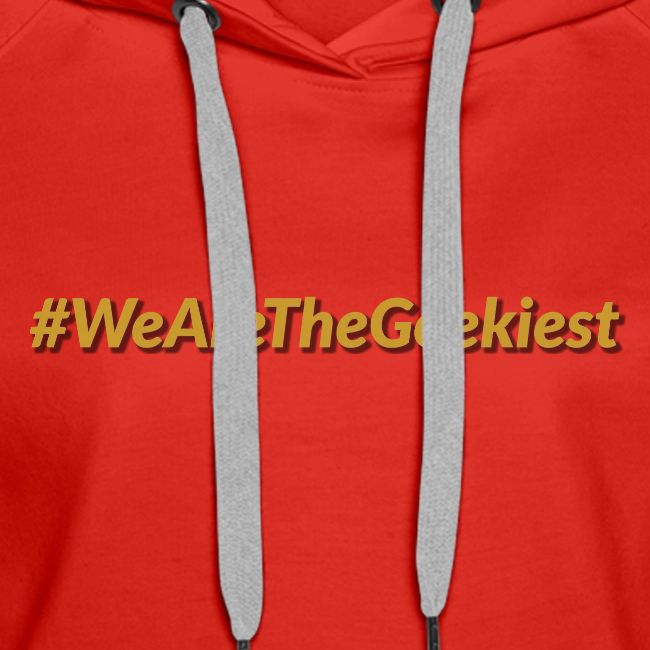 #WeAreTheGeekiest