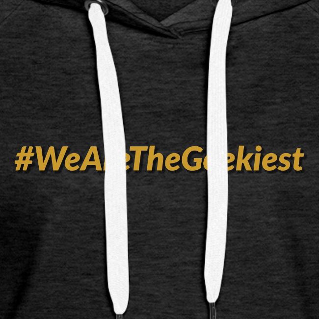 #WeAreTheGeekiest