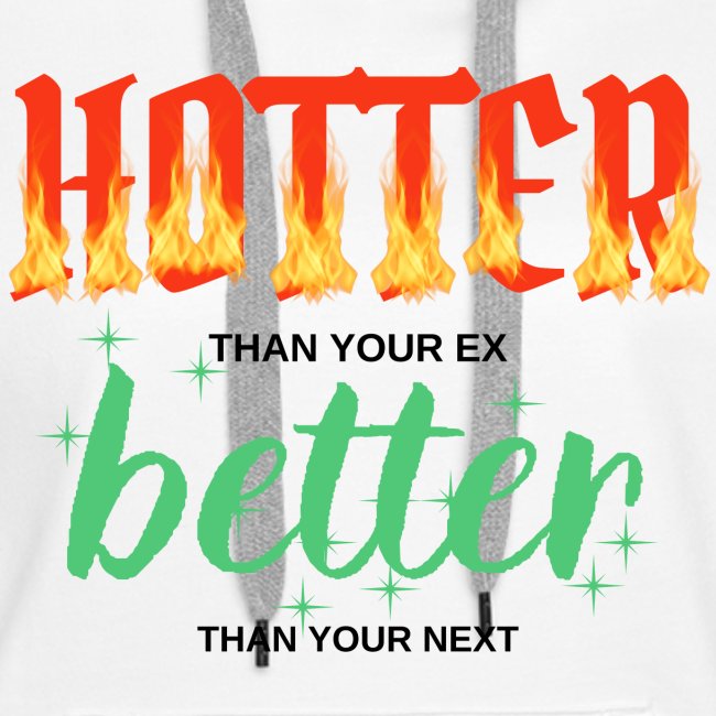 Hotter Than Your Ex Better Than Your Next (red hot
