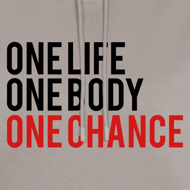 One Life One Body One Chance