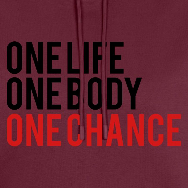 One Life One Body One Chance