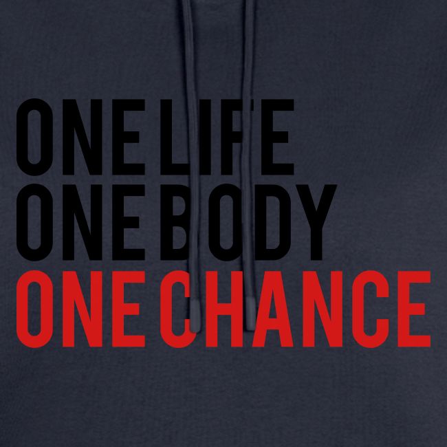 One Life One Body One Chance
