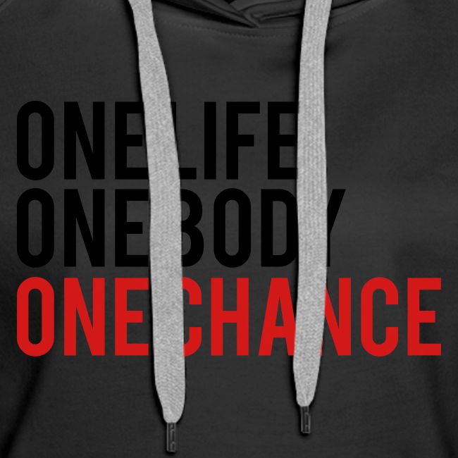 One Life One Body One Chance