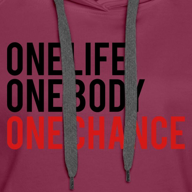 One Life One Body One Chance