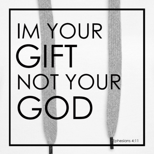Gift not God - Women's Premium Hoodie