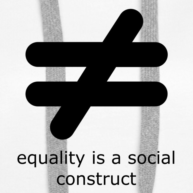 Equality is a Social Construct | Black