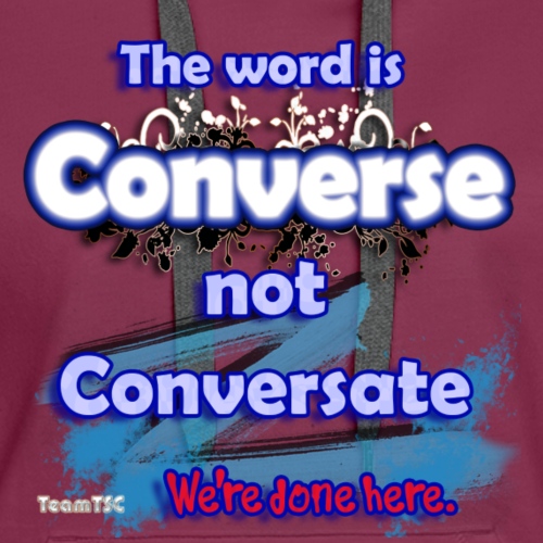 Converse not Conversate - Women's Premium Hoodie