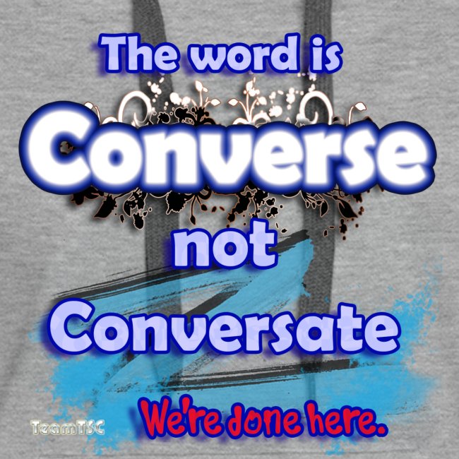 Converse not Conversate