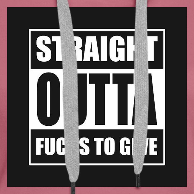 STRAIGHT OUTTA FUCKS TO GIVE