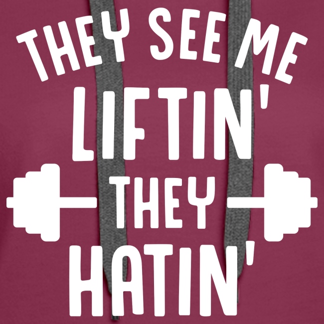 They See Me Liftin' They Hatin'