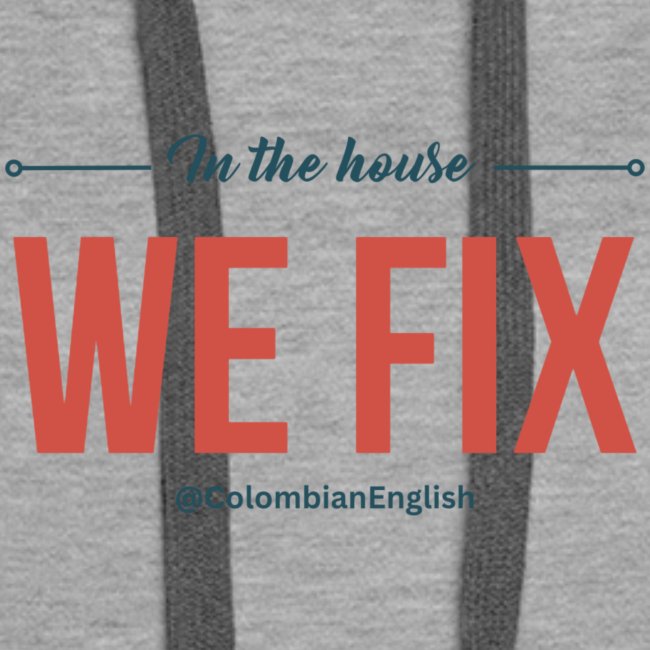 Colombian English In the house we fix