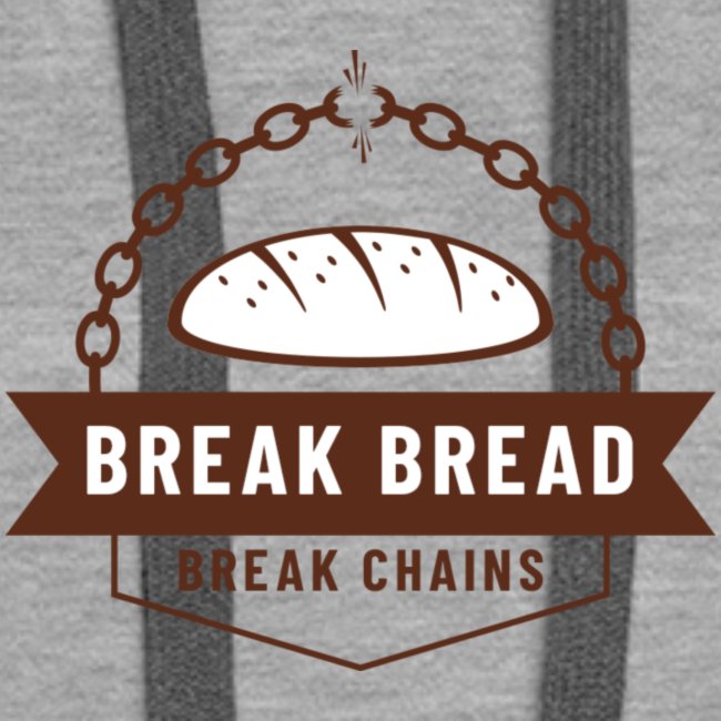 Break Bread, Break Chains.