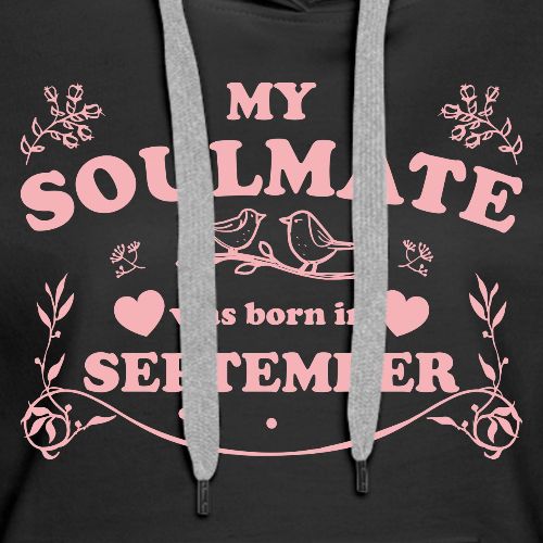 My Soulmate was born in September - Women's Premium Hoodie