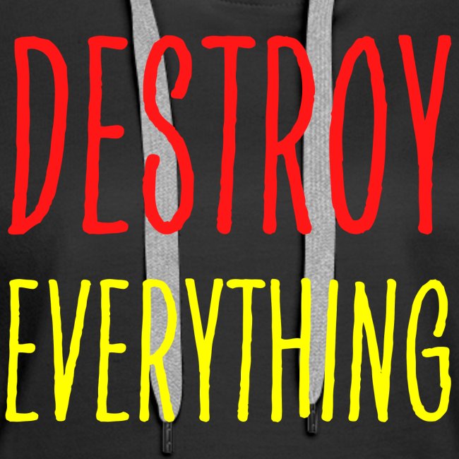 Destroy Everything (in Red & Yellow letters)