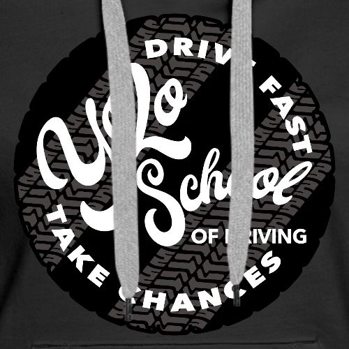 You Only Live Once School of Driving - Women's Premium Hoodie