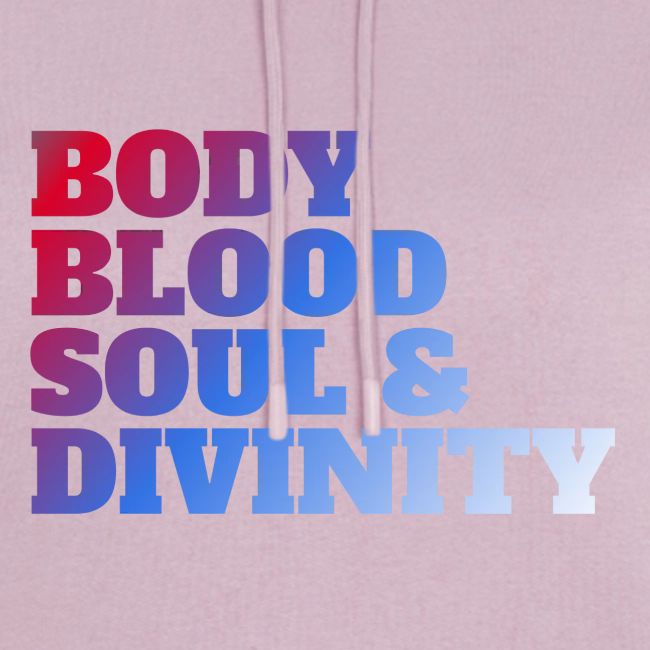 BODY BLOOD SOUL & DIVINITY