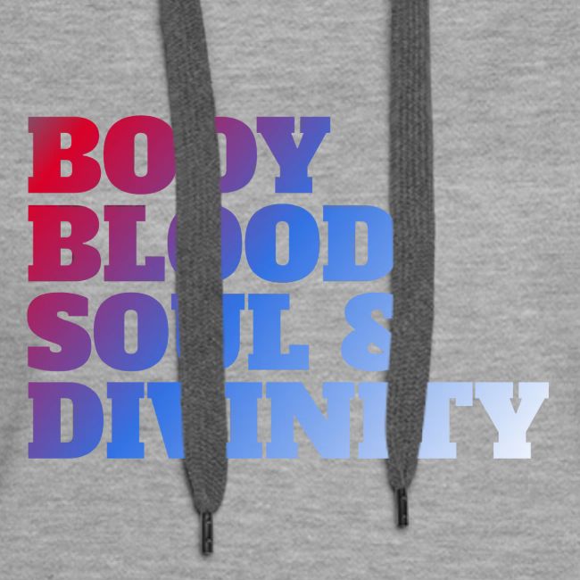 BODY BLOOD SOUL & DIVINITY