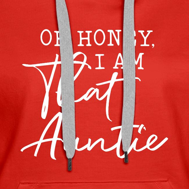 Oh Honey I Am That Auntie