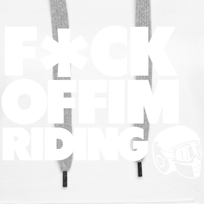 FCK OFF IM Riding